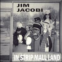 Jim Jacobi - In Strip Mall Land lyrics