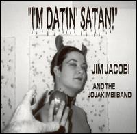 Jim Jacobi - I'm Datin' Satan! lyrics
