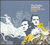 The Funky Lowlives - Somewhere Else Is Here lyrics