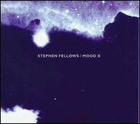 Stephen Fellows - Mood X lyrics