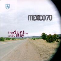 Mexico 70 - The Dust Has Come to Stay lyrics