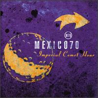 Mexico 70 - Imperial Comet Hour lyrics