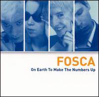 Fosca - On Earth to Make the Numbers Up lyrics