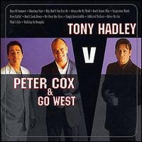Tony Hadley - Tony Hadley, Peter Cox & Go West lyrics