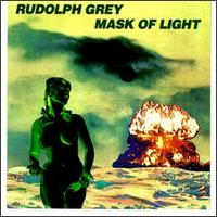 Rudolph Grey - Mask of Light lyrics