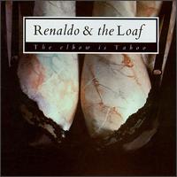 Renaldo & the Loaf - The Elbow Is Taboo lyrics