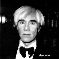 Andy Warhol - Uh Yes Uh No lyrics