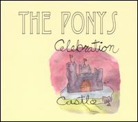 The Ponys - Celebration Castle lyrics