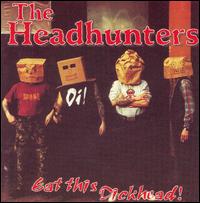 The Headhunters - Eat This Dickhead lyrics