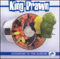 King Prawn - Surrender to the Blender lyrics