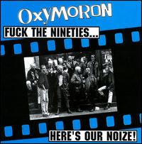 Oxymoron - Fuck the Nineties.....Here's Our Noize lyrics