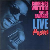 Barrence Whitfield - Live Emulsified lyrics