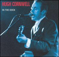 Hugh Cornwell - In the Dock [live] lyrics