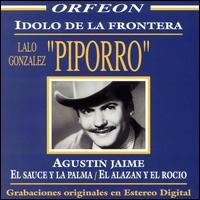 Lalo "Piporro" Gonzlez - Idolo de la Frontera lyrics