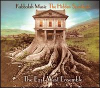 East-West Ensemble - The Hidden Spirituals: Kabbalah Music lyrics