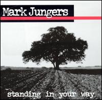 Mark Jungers - Standing in Your Way [live] lyrics