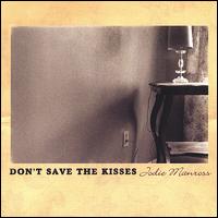 Jodie Manross - Don't Save the Kisses lyrics