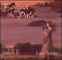 Laura Powers - Beyond the Pale: Legends of the Goddess, Vol. 2 lyrics