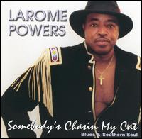 Larome Powers - Somebody's Chasin' My Cat lyrics