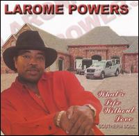 Larome Powers - What's Life Without Love lyrics