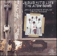 Sterling Jubilee Singers - Jesus Hits Like the Atom Bomb lyrics