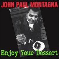 John Paul Montagna - Enjoy Your Dessert lyrics