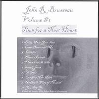 John R. Brusseau - Vol. 1: Time for a New Heart lyrics