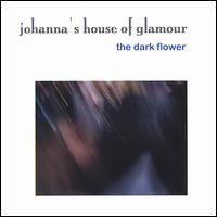Johanna's House of Glamour - The Dark Flower lyrics