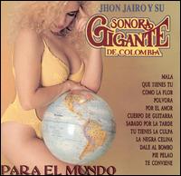 John Jairo Y Su Sonora Gigante - Para El Mundo lyrics