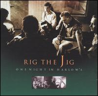 Rig the Jig - One Night in Harlow's lyrics