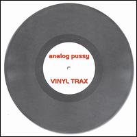 Analog Pussy - Vinyl Trax lyrics