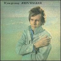 John Walker - If You Go Away lyrics