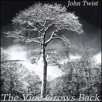 John Twist - The Vine Grows Back lyrics