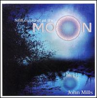 John Mills [New Age] - Still Gazing at the Moon lyrics