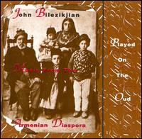 John Bilezikjian - Music from the Armenian Village lyrics