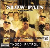 Old Town Gangsters - Slow Pain Presents: Hood Patrol lyrics