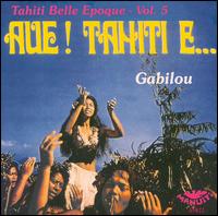John Gabilou - Aue! Tahiti E... (Tahiti Belle Epoque, Vol. 5) lyrics