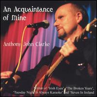 Anthony John Clarke - An Acquaintance of Mine lyrics