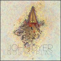John Dyer - Gostayplay lyrics