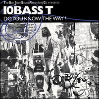 Ten Bass T - Do You Know the Way lyrics
