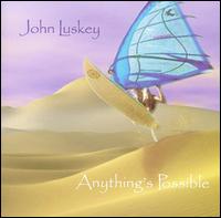 John Luskey - Anything's Possible lyrics