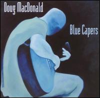 Doug MacDonald - Blue Capers lyrics