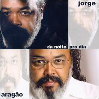 Jorge Arago - Da Noite Pro Dia lyrics