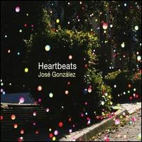 Jose Gonzalez - Heartbeats lyrics