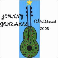 Johnny Gonzales - Johnny Gonzales Christmas 2003 lyrics