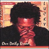 Lucky - Our Daily Bread lyrics