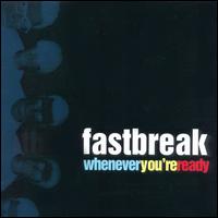 Fastbreak - Whenever You're Ready lyrics