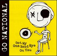 Go National - Got My One Good Eye on You lyrics