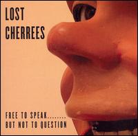 Lost Cherrees - Free to Speak, But Not to Question lyrics