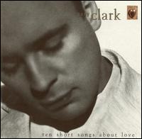 Gary Clark - Ten Short Songs About Love lyrics